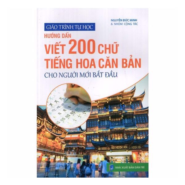 Giáo Trình Tự Học - Viết 200 Chữ Tiếng Hoa Căn Bản Cho Người Mới Bắt ...