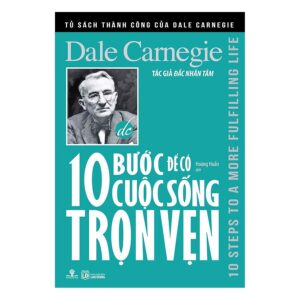 Tủ Sách Thành Công Của Dale Carnegie - 10 Bước Để Có Cuộc Sống Trọn Vẹn