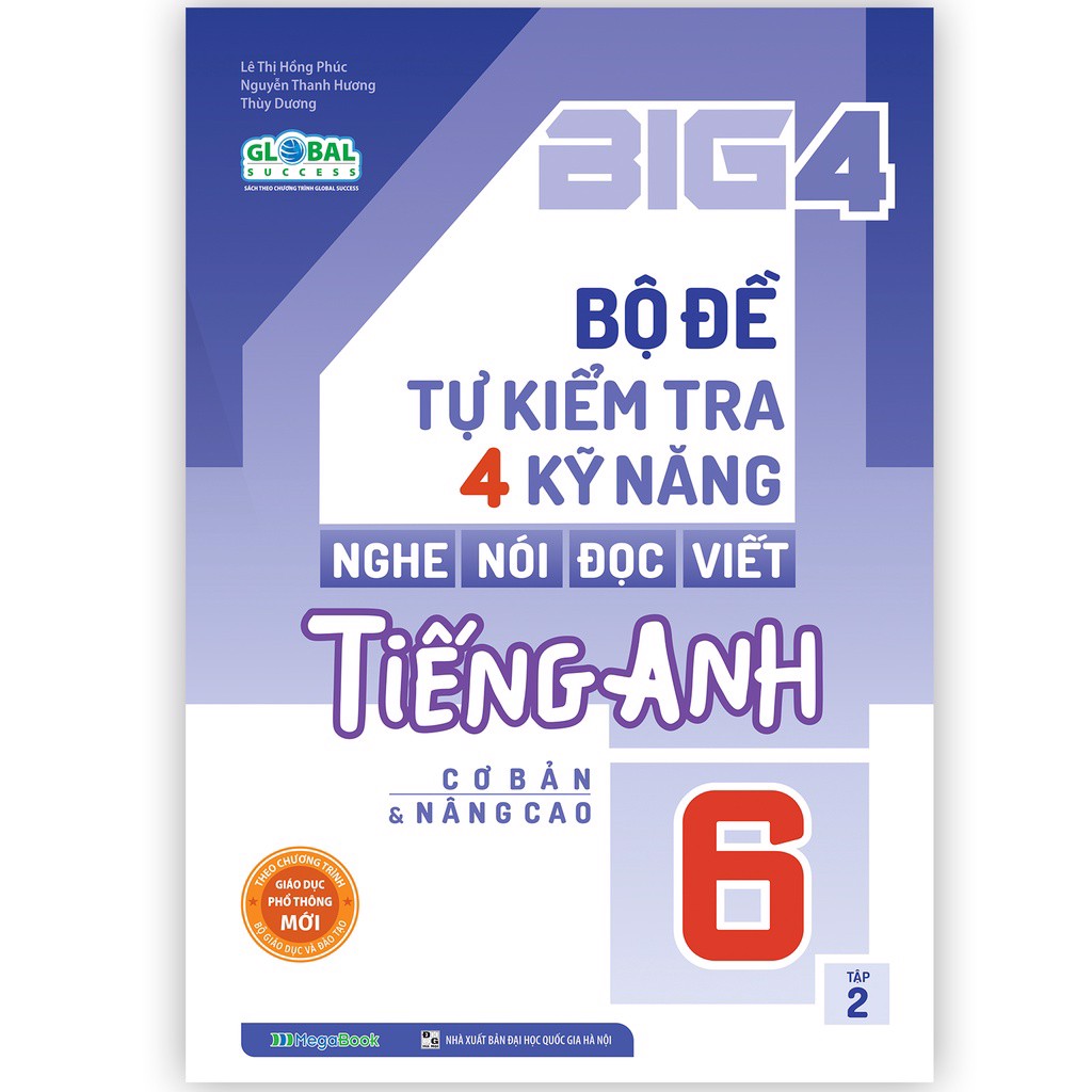 Big 4 Bộ Đề Tự Kiểm Tra 4 Kỹ Năng Nghe - Nói - Đọc - Viết Tiếng Anh - Lớp 6 - Tập 2 Global