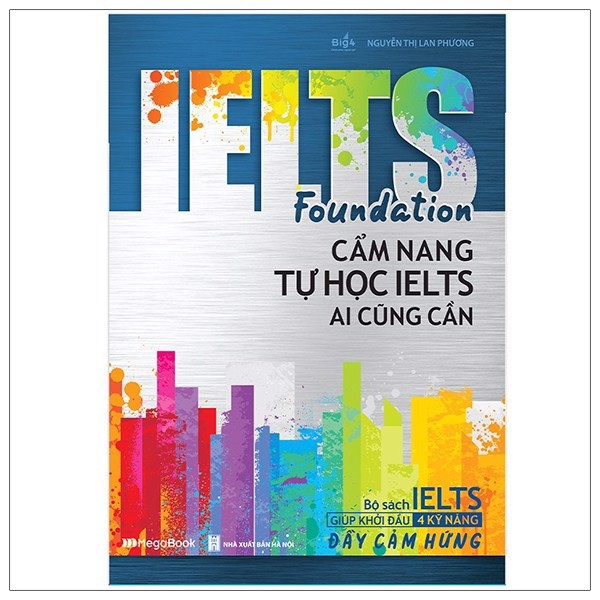 Ielts Foundation - Cẩm Nang Tự Học Ielts Ai Cũng Cần