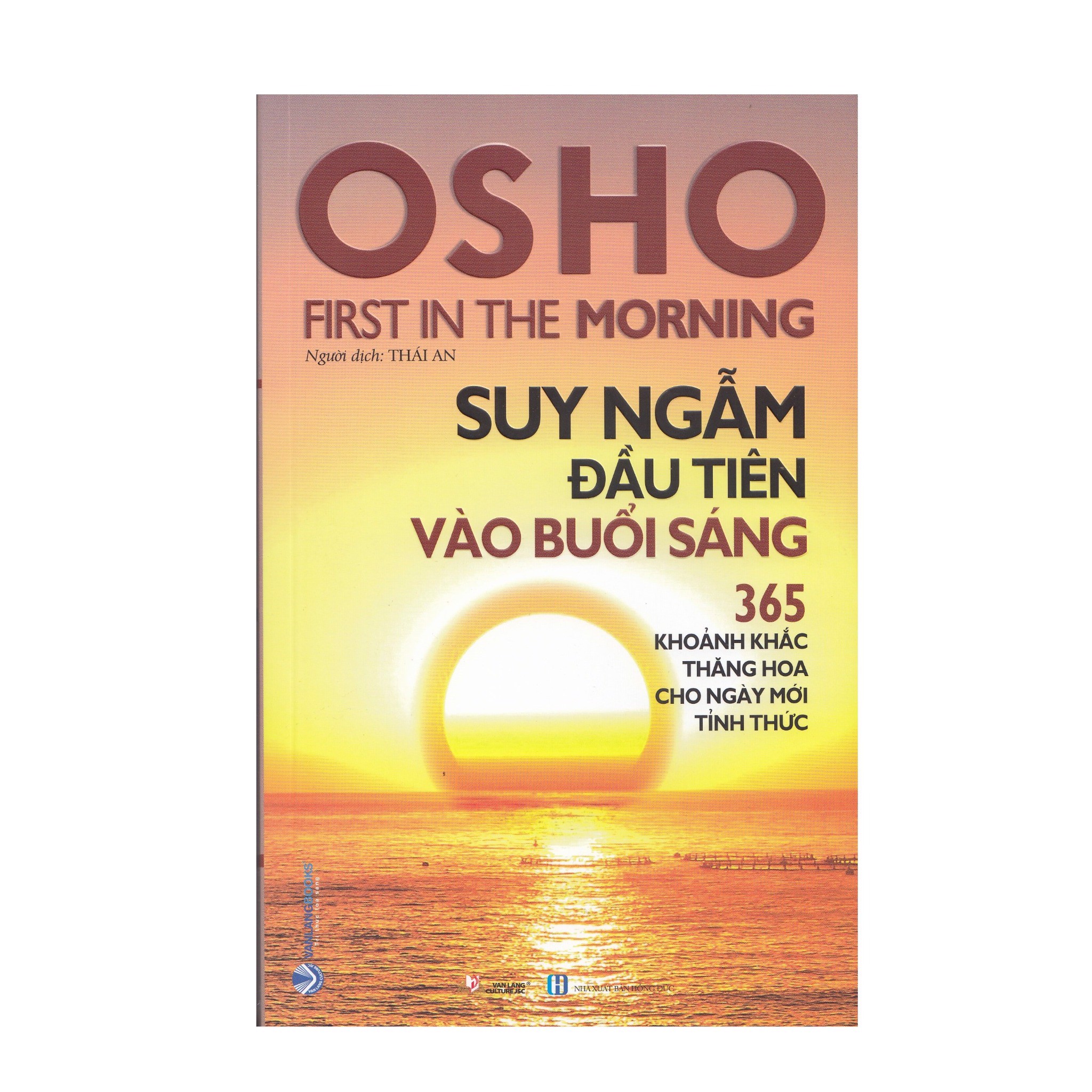 Osho - Suy Ngẫm Đầu Tiên Vào Buổi Sáng - 365 Khoảnh Khắc Thăng Hoa Cho ngày Mới Tỉnh Thức